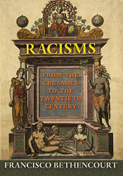 Racisms: From the Crusades to the Twentieth Century