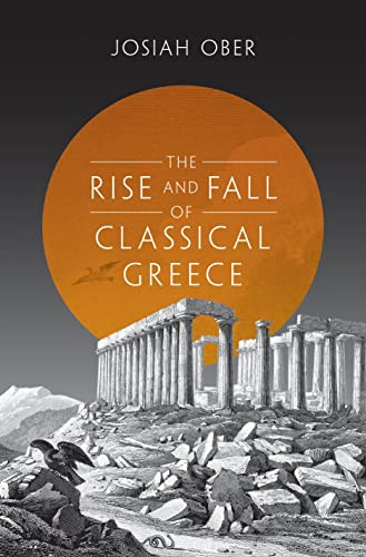 Rise and Fall of Classical Greece - The Princeton History