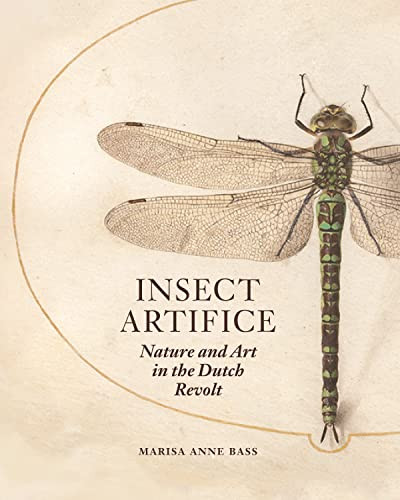 Insect Artifice: Nature and Art in the Dutch Revolt