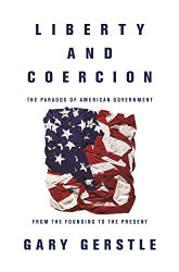 Liberty and Coercion: The Paradox of American Government from