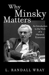 Why Minsky Matters: An Introduction to the Work of a Maverick