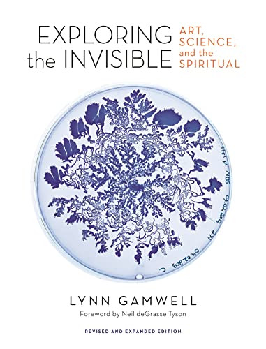 Exploring the Invisible: Art Science and the Spiritual