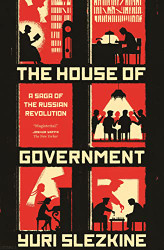 House of Government: A Saga of the Russian Revolution