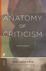 Anatomy of Criticism: Four Essays (Princeton Classics 70)