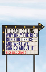 Cash Ceiling: Why Only the Rich Run for Office--and What We Can Do