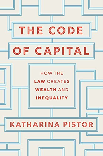 Code of Capital: How the Law Creates Wealth and Inequality