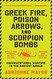 Greek Fire Poison Arrows and Scorpion Bombs