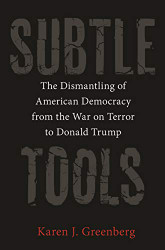 Subtle Tools: The Dismantling of American Democracy from the War on
