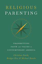 Religious Parenting: Transmitting Faith and Values in Contemporary
