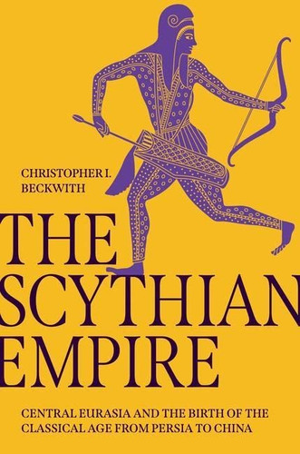 Scythian Empire: Central Eurasia and the Birth of the Classical