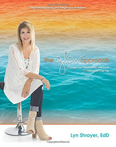 Glow Approach: Change Your Relationship with Food: Transform Your