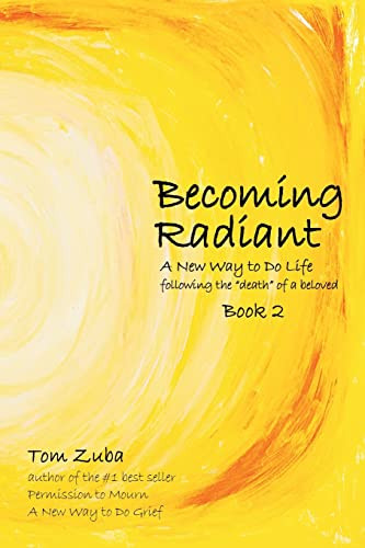 Becoming Radiant: A New Way to Do Life following the death of a