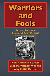 Warriors and Fools: How America's Leaders Lost the Vietnam War and Why