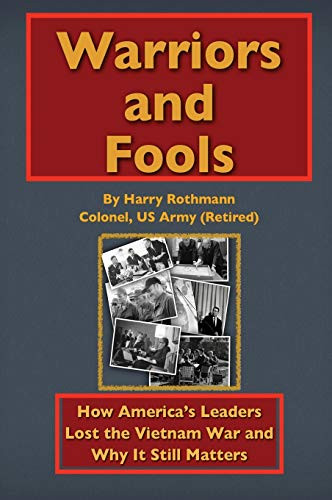 Warriors and Fools: How America's Leaders Lost the Vietnam War and Why