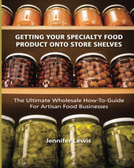 Getting Your Specialty Food Product Onto Store Shelves