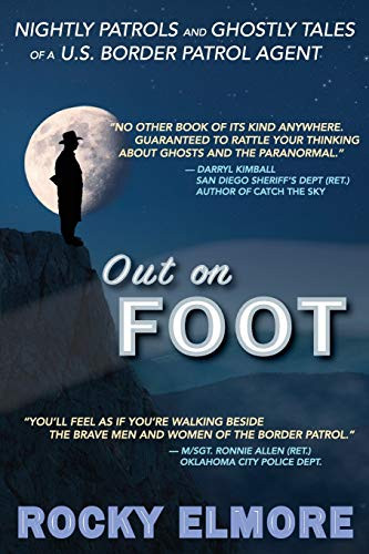 Out on Foot: Nightly Patrols and Ghostly Tales of a U.S. Border Patrol