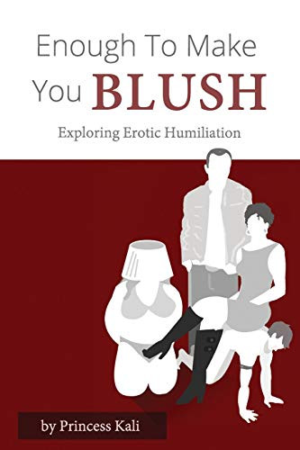 Enough To Make You Blush: Exploring Erotic Humiliation