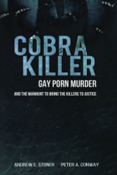 Cobra Killer: Gay Porn Murder and the Manhunt to Bring the Killers