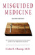 Misguided Medicine:: The truth behind ill-advised medical