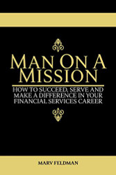 Man On A Mission: How to Succeed Serve and Make a Difference in Your