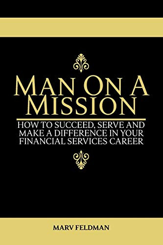 Man On A Mission: How to Succeed Serve and Make a Difference in Your