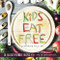 Kids Eat Free: 50 Allergy Friendly Recipes Kids Love to Cook and Eat
