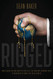 Rigged: How Globalization and the Rules of the Modern Economy Were