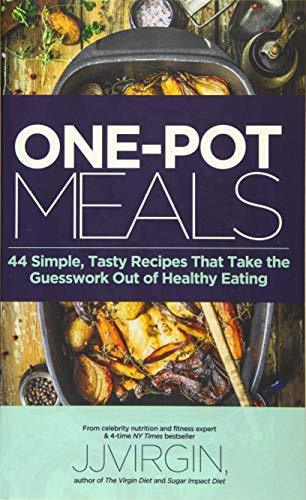 ONE-POT MEALS: 44 Simple Tasty Recipes That Take the Guesswork Out