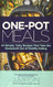 ONE-POT MEALS: 44 Simple Tasty Recipes That Take the Guesswork Out
