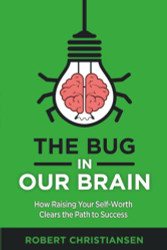 Bug in Our Brain: How Raising Your Self-Worth Clears the Path