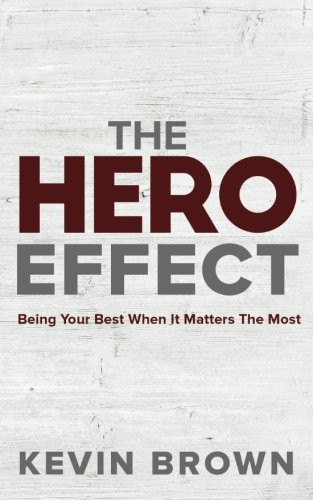 Hero Effect: Being Your Best When It Matters The Most