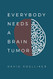Everybody Needs a Brain Tumor