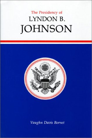 Presidency of Lyndon B. Johnson - American Presidency - Univ