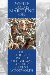 While God Is Marching on: The Religious World of Civil War Soldiers