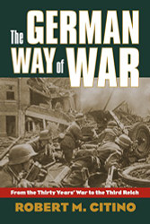 German Way of War: From the Thirty Years' War to the Third Reich