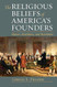Religious Beliefs of America's Founders