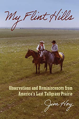 My Flint Hills: Observations and Reminiscences from America's Last