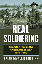 Real Soldiering: The US Army in the Aftermath of War 1815-1980