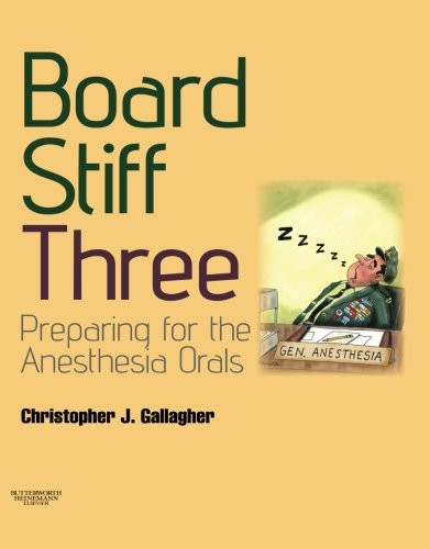 Board Stiff: Preparation for Anesthesia Orals: Expert Consult - Online