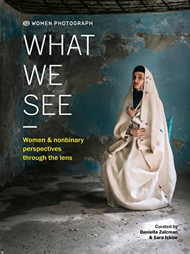 Women Photograph: What We See: Women and nonbinary perspectives