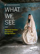 Women Photograph: What We See: Women and nonbinary perspectives