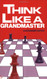 Think Like A Grandmaster