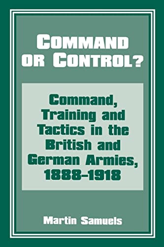 Command or Control?: Command Training and Tactics in the British
