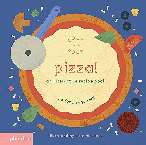 Pizza! An Interactive Recipe Book (Cook In A Book)