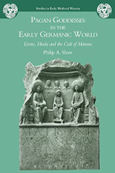 Pagan Goddesses in the Early Germanic World