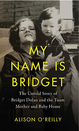 My Name is Bridget: The Untold Story of Bridget Dolan and The Tuam