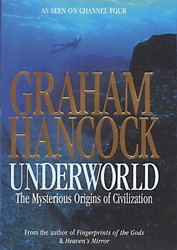 Underworld: the Mysterious Origins of Civilization