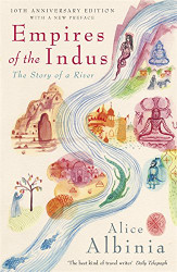Empires of the Indus [Jan 01 2009] Alice Albinia