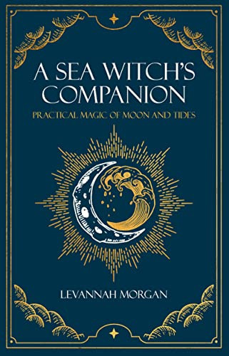 Sea Witch's Companion: Practical magic of moon and tides
