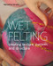 Wet Felting: Creating Texture Pattern and Structure